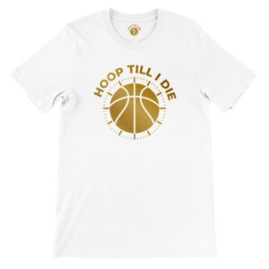 White t-shirt with a gold basketball and 'HOOP TILL I DIE' text.