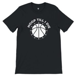 Black T-shirt with basketball and Hoop Till I Die text.