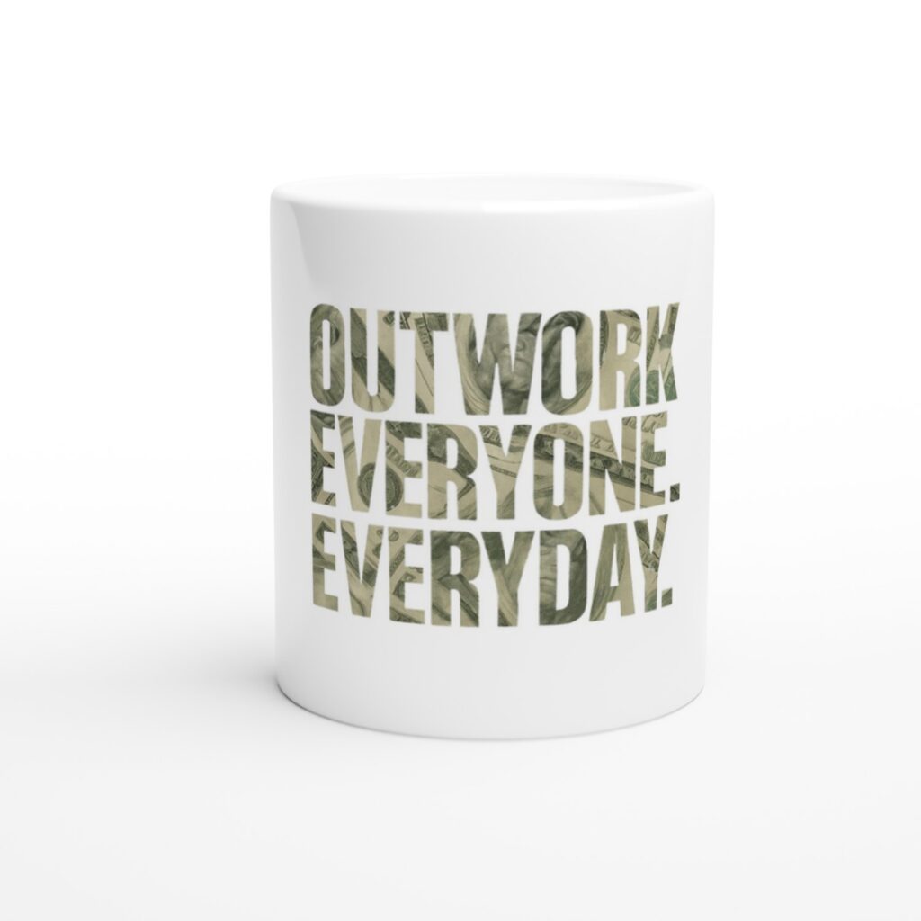 White mug with motivational text: 'Outwork Everyone. Everyday.'