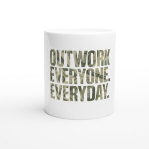 White mug with motivational text: 'Outwork Everyone. Everyday.'